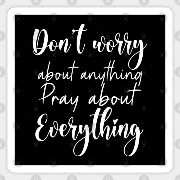 Don’t worry about anything, pray about everything | Sending healing prayers quotes Magnet by FlyingWhale369